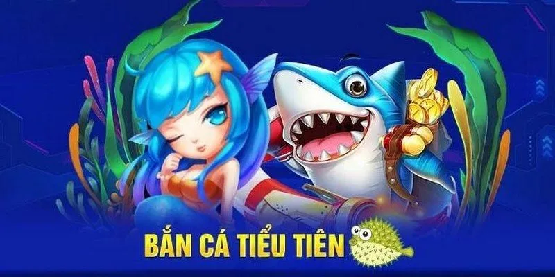 bắn cá tiểu tiên